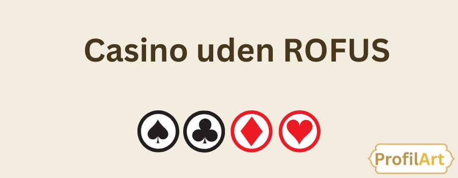 De Bedste Casinoer uden Rofus i Danmark