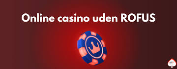 Casinoer Uden Rufus En Guide til Spil uden Restriktioner